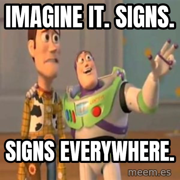 X, X Everywhere  meme: Imagine it. Signs. / Signs everywhere.