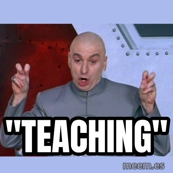 Dr Evil meme meme: "Teaching"