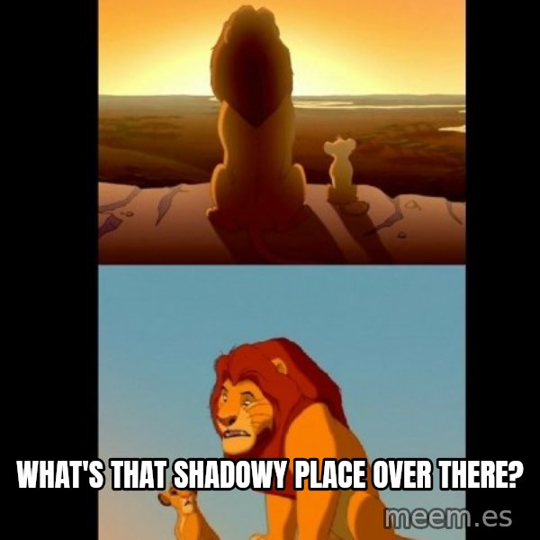 Lion King Shadowy Place meme: what's that shadowy place over there?