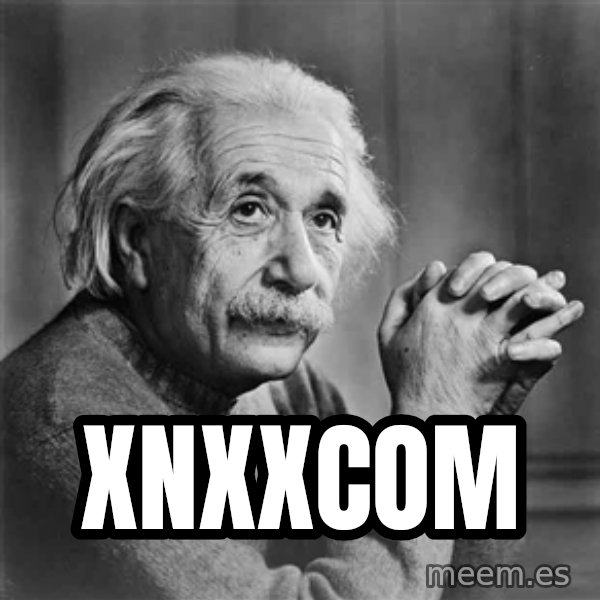 Albert Einstein meme: xnxxcom