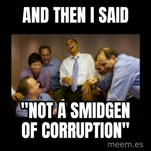 obama laughing  meme: and then I said / "not a smidgen of corruption"
