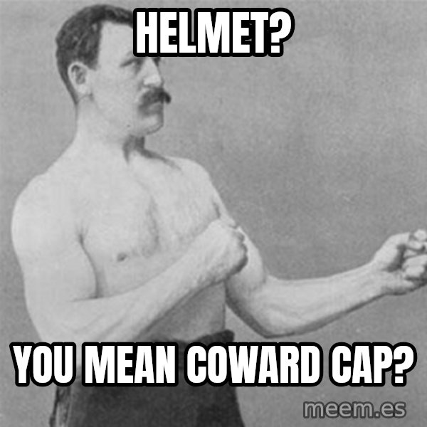 overly manlyman meme: helmet? / you mean coward cap?