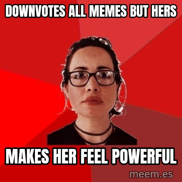 Liberal Douche Garofalo meme: downvotes all memes but hers / makes her feel powerful