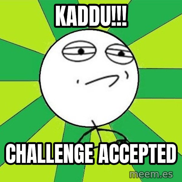 Challenge Accepted 2 meme: Kaddu!!! / challenge accepted