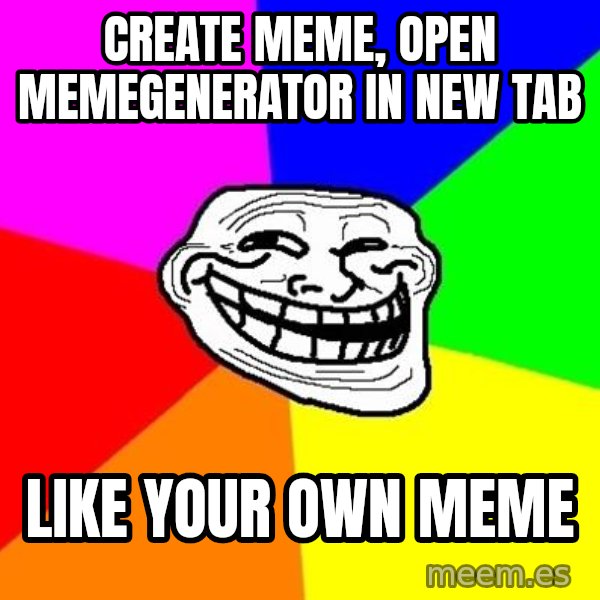 Trollface meme: create meme, open memegenerator in new tab / like your own meme