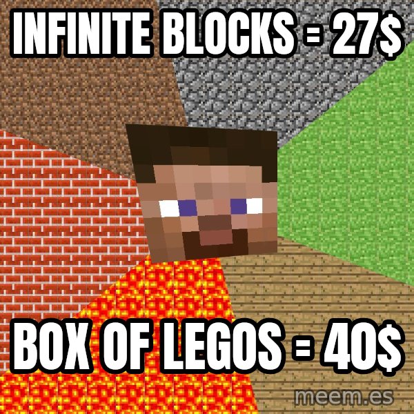Minecraft Guy meme: iNFINITE BLOCKS = 27$ / Box of legos = 40$