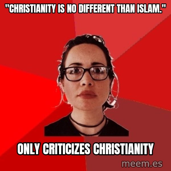 Liberal Douche Garofalo meme: "Christianity is no different than islam." / only criticizes christianity