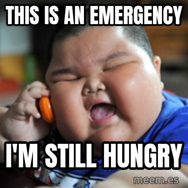 fat chinese kid meme: THIS IS AN EMERGENCY / I'M STILL HUNGRY