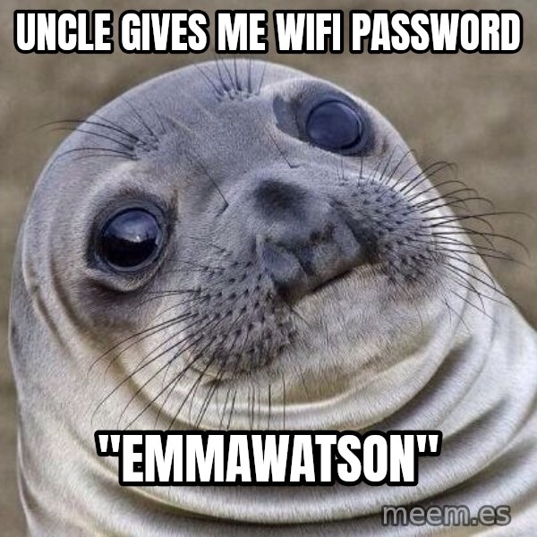Awkward Seal meme: Uncle gives me wifi password / "EmmaWatson"