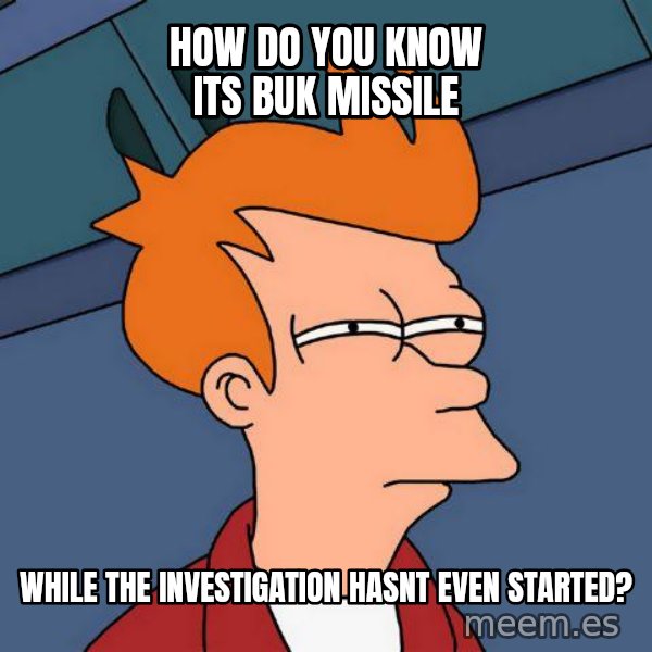 Futurama Fry meme: How do you know its Buk missile / while the investigation hasnt even started?