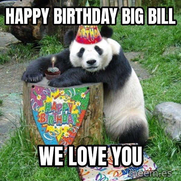 Happy Birthday Panda meme: Happy Birthday Big Bill / We love you