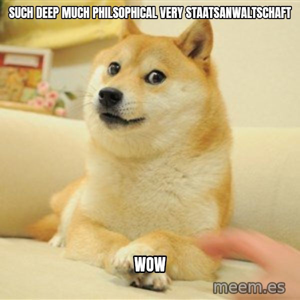 so doge meme: such deep much philsophical very staatsanwaltschaft / wow