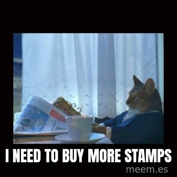 i should buy a boat cat meme: i need to buy more stamps