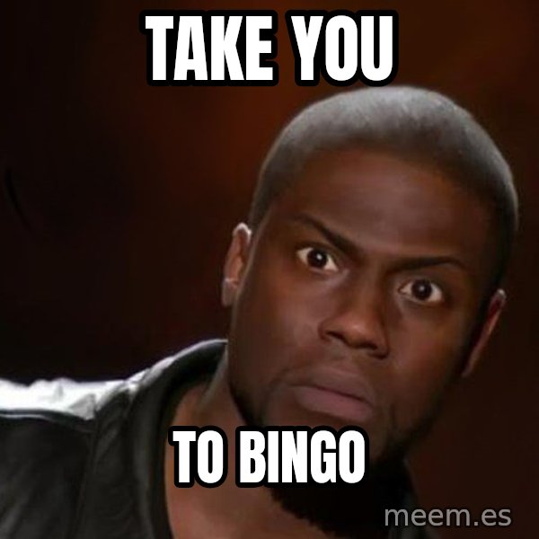 kevin hart nigga meme: take you / to bingo