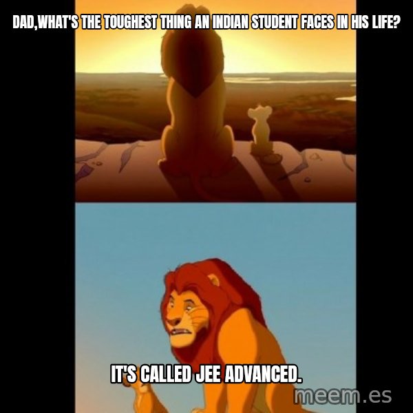 Lion King Shadowy Place meme: dad,what's the toughest thing an indian student faces in his life? / it's called jee advanced.