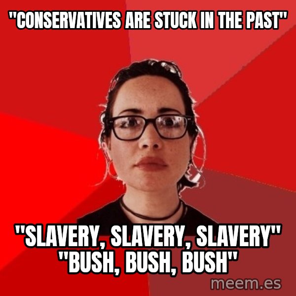 Liberal Douche Garofalo meme: "conservatives are stuck in the past" / "slavery, slavery, slavery" "bush, bush, bush"