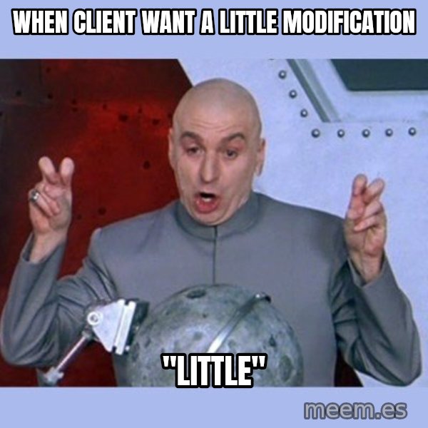 Dr Evil meme meme: When client want a little modification / "little"