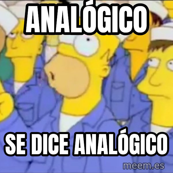 Homero Simpson Atomico meme: ANALÓGICO / SE DICE ANALÓGICO