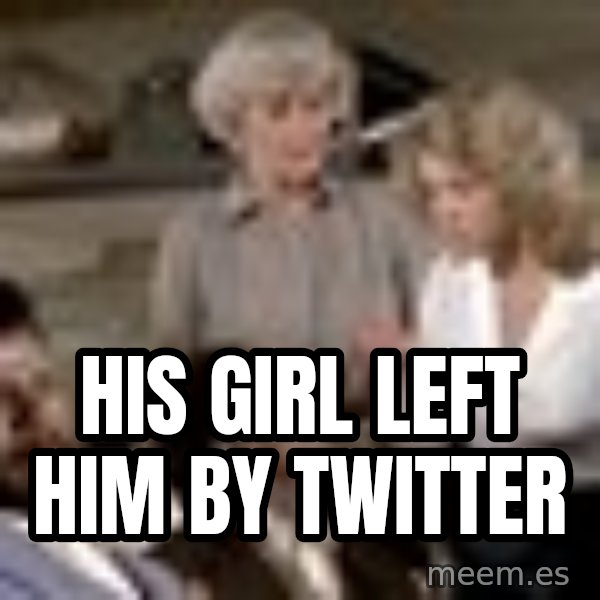 Airplane Jive meme: HIS GIRL LEFT HIM BY TWITTER