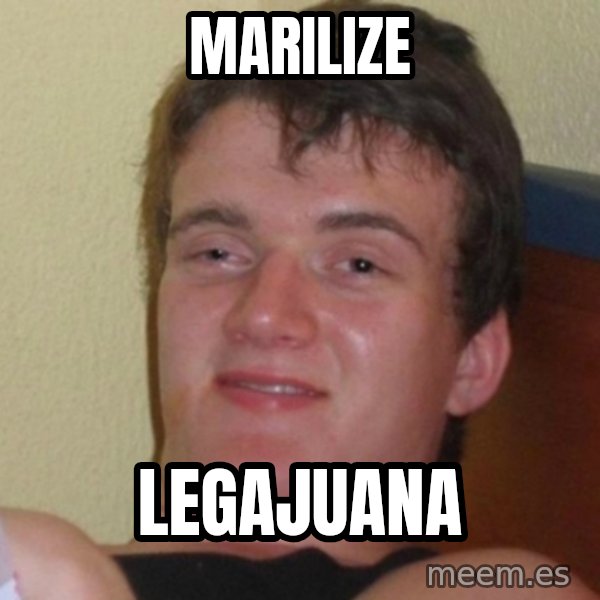Really Stoned Guy meme: Marilize / Legajuana