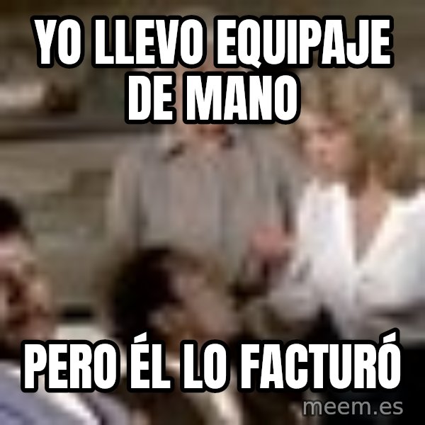 Airplane Jive meme: YO LLEVO EQUIPAJE DE MANO / PERO ÉL LO FACTURÓ