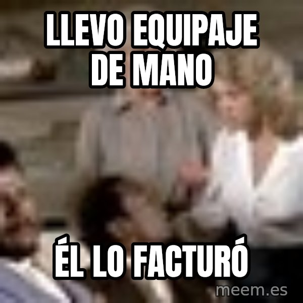 Airplane Jive meme: LLEVO EQUIPAJE DE MANO / ÉL LO FACTURÓ