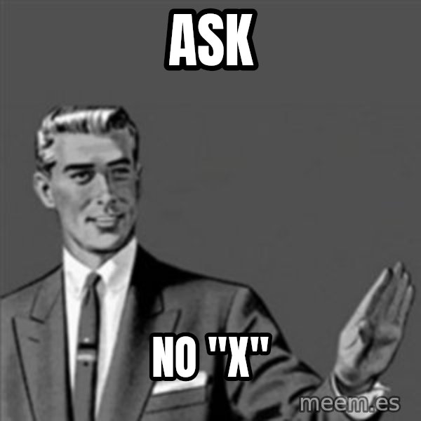 Correction Guy meme: ASK / No "X"