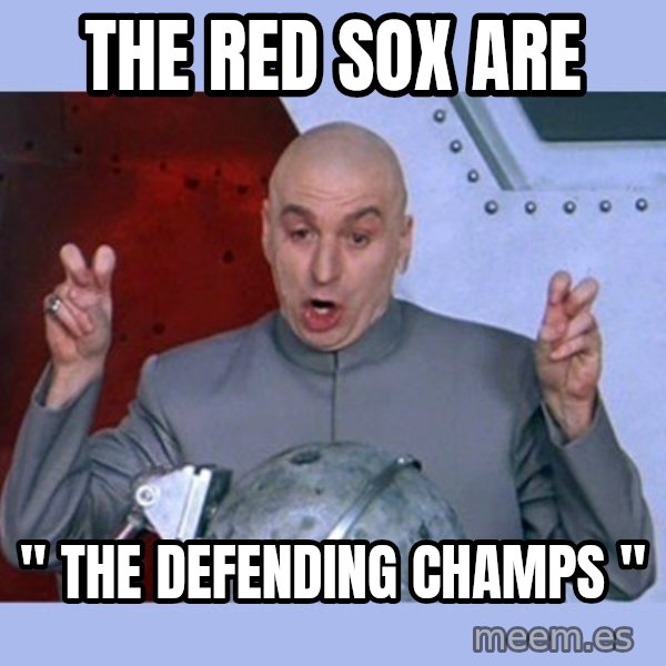 Dr Evil meme meme: THE RED SOX ARE / " THE DEFENDING CHAMPS "