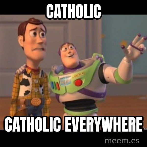Buzz lightyear meme fixd meme: Catholic / Catholic Everywhere