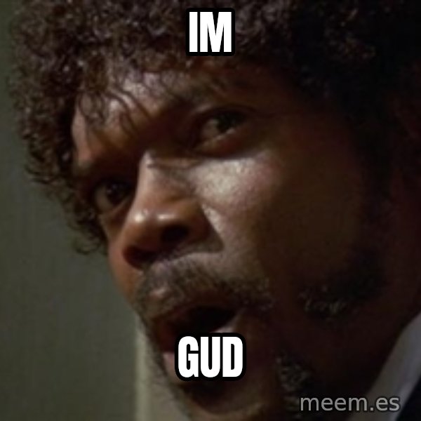 Angry Samuel L Jackson meme: IM / GUD