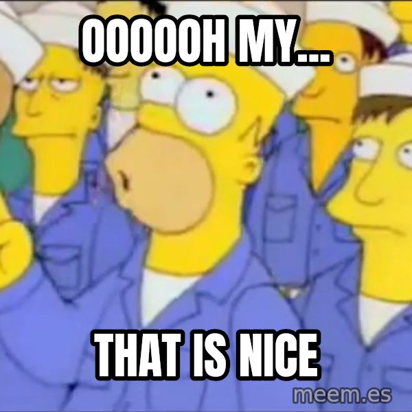 Homero Simpson Atomico meme: Oooooh my... / that is nice
