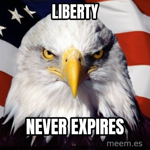 Freedom Eagle  meme: liberty / never expires