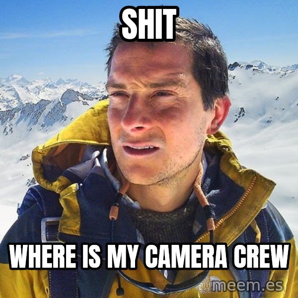 Bear Grylls Loneliness meme: SHIT / Where is my camera crew
