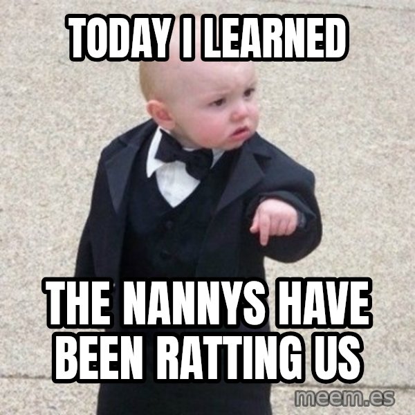 Mafia Baby meme: today i learned / the nannys have been ratting us