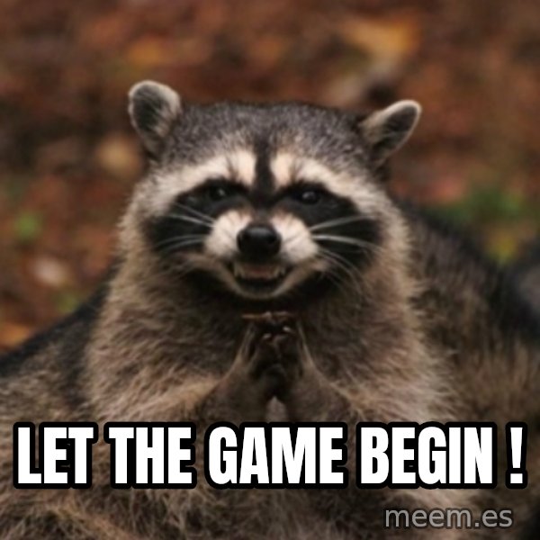 evil raccoon meme: Let the game begin !