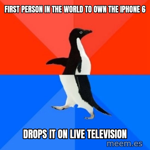 Socially Awesome Awkward Penguin meme: First person in the world to own the iPhone 6 / Drops it on live television