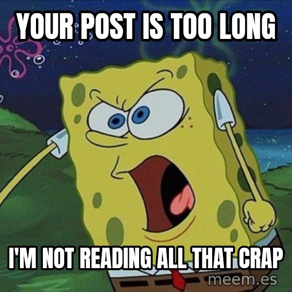 Spongebob Rage meme: your post is too long / i'm not reading all that crap
