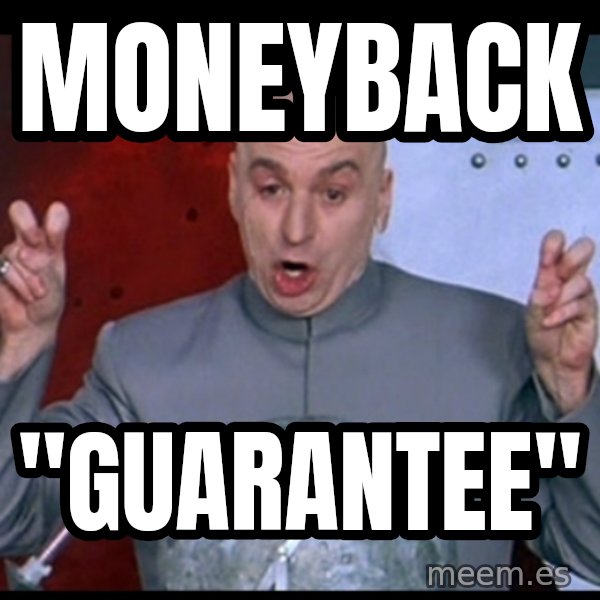 Dr. Evil Air Quotes meme: moneyback / "guarantee"