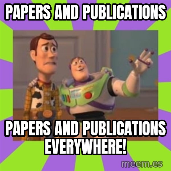 X, X Everywhere  meme: Papers and Publications / papers and publications everywhere!