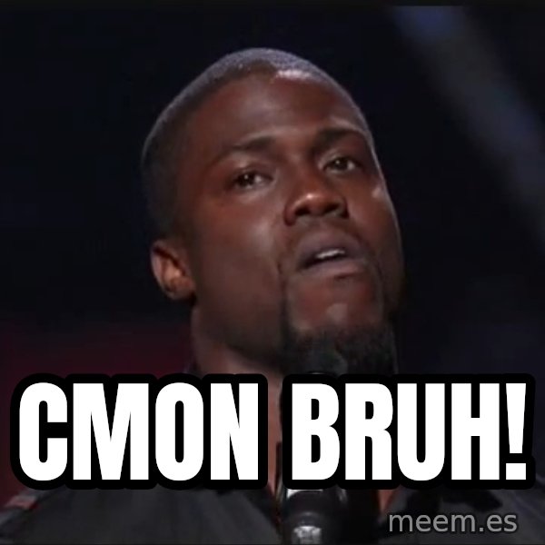 Kevin Hart Face meme: Cmon bruh!