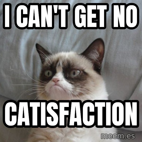 Grumpy cat good meme: I CAN'T GET NO / CATISFACTION