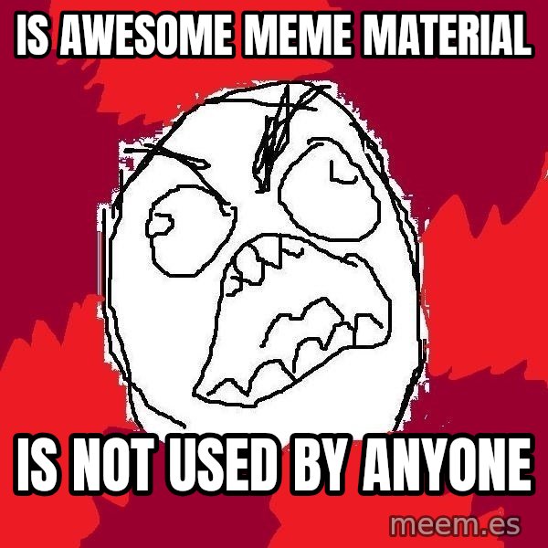 Rage FU meme: is awesome meme material / is not used by anyone