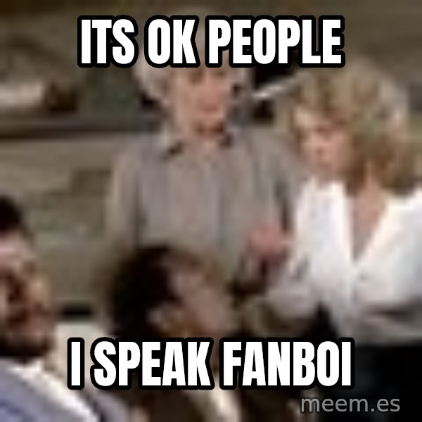 Airplane Jive meme: Its ok people / I speak fanboi