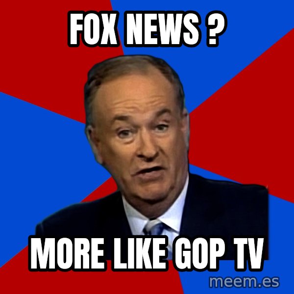 Bill O'Reilly Proves God meme: fox news ? / more like gop tv