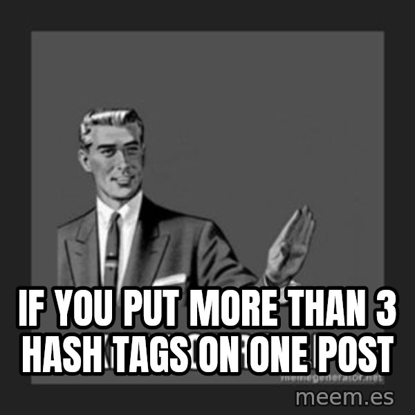 kill yourself guy meme: If you put more than 3 hash tags on one post
