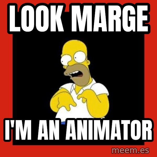 Homer retard meme: look Marge / I'm an Animator