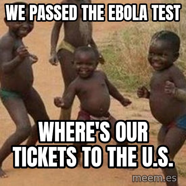 african children dancing meme: We passed the Ebola test / Where's our tickets to the U.S.