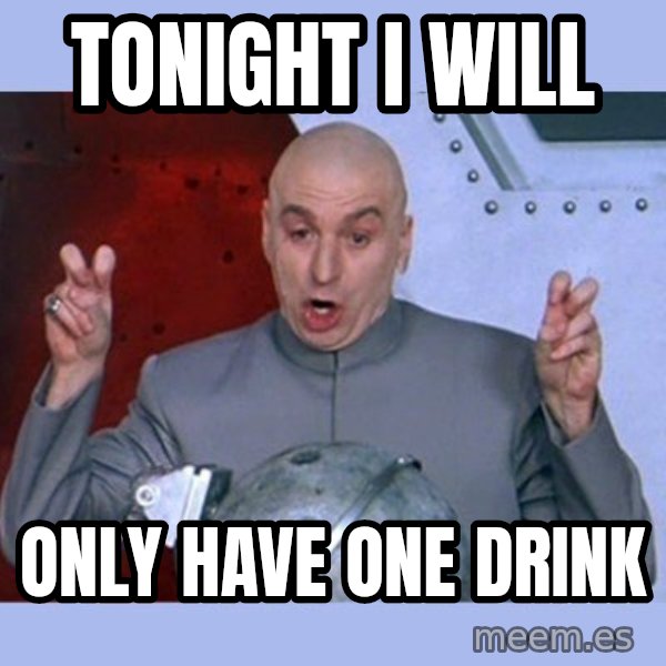 Dr Evil meme meme: Tonight i will / Only have one drink