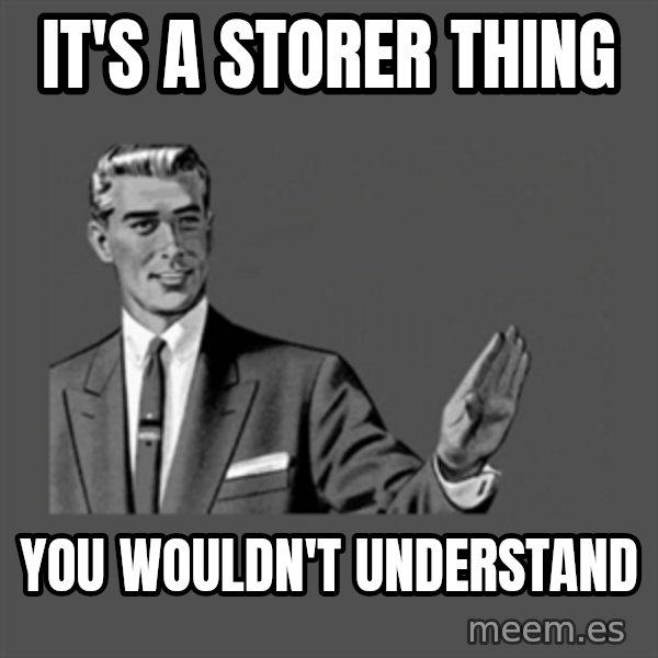Grammar Guy meme: IT'S A STORER THING / YOU WOULDN'T UNDERSTAND