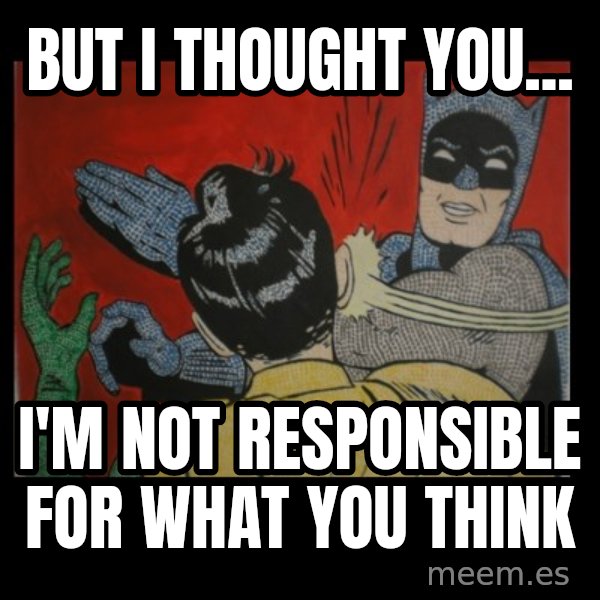 batman slap robin meme: but i thought you... / i'm not responsible for what you think